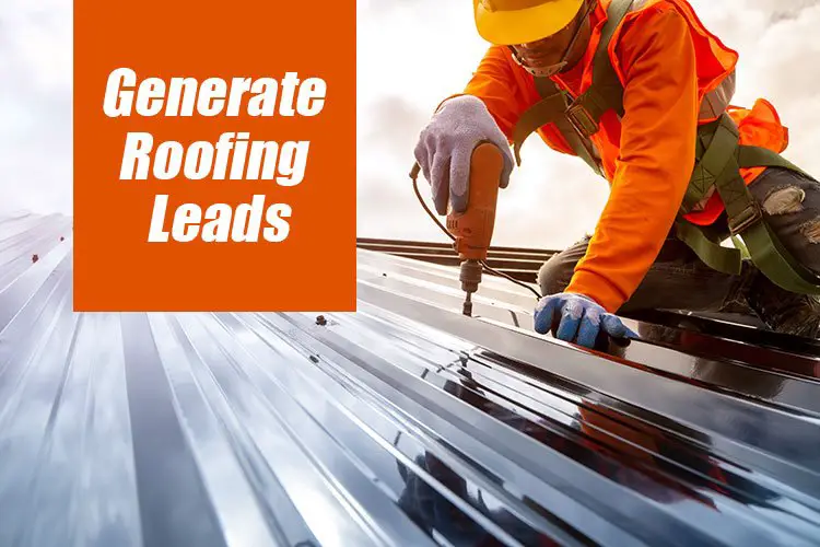 13 Ways To Generate Roofing Leads  The Ultimate Guide