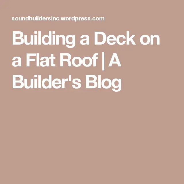 Building a Deck on a Flat Roof