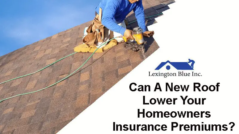 Can A New Roof Lower Your Homeowners Insurance Rates in Lexington?