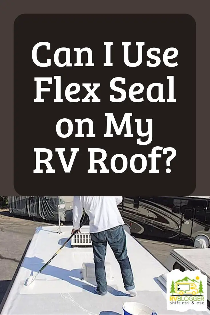 Can I Use Flex Seal on My RV Roof?