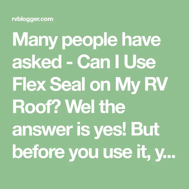 Can I Use Flex Seal on My RV Roof? in 2021