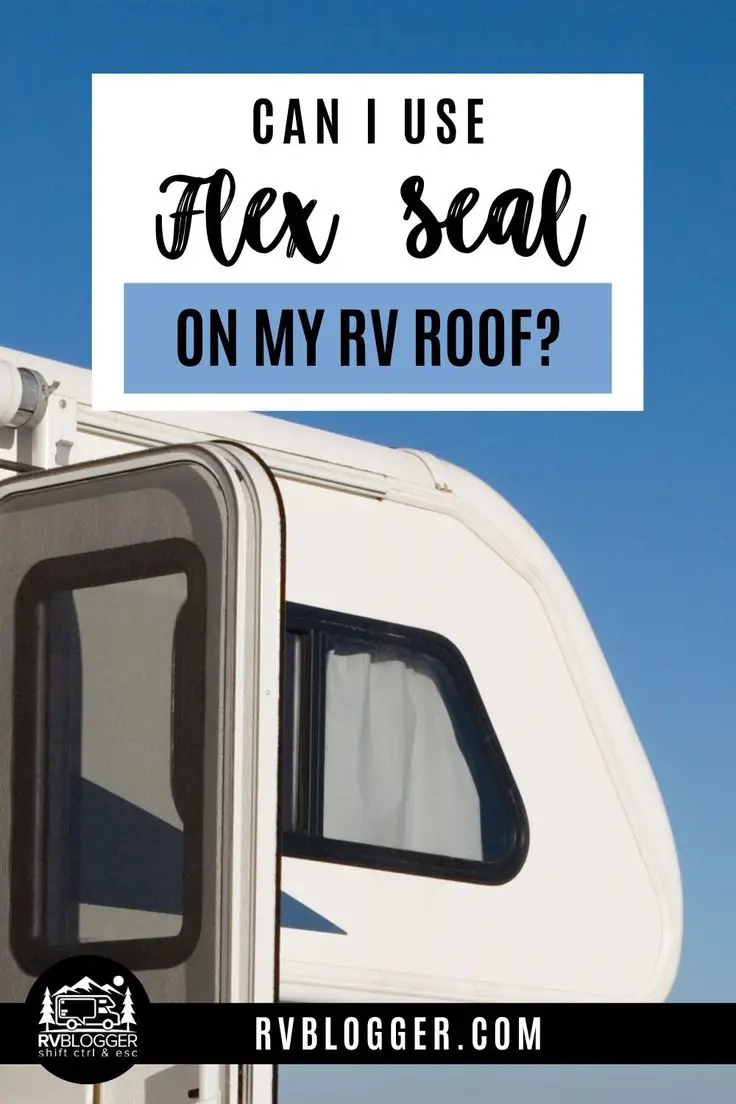 Can I Use Flex Seal on My RV Roof? in 2021