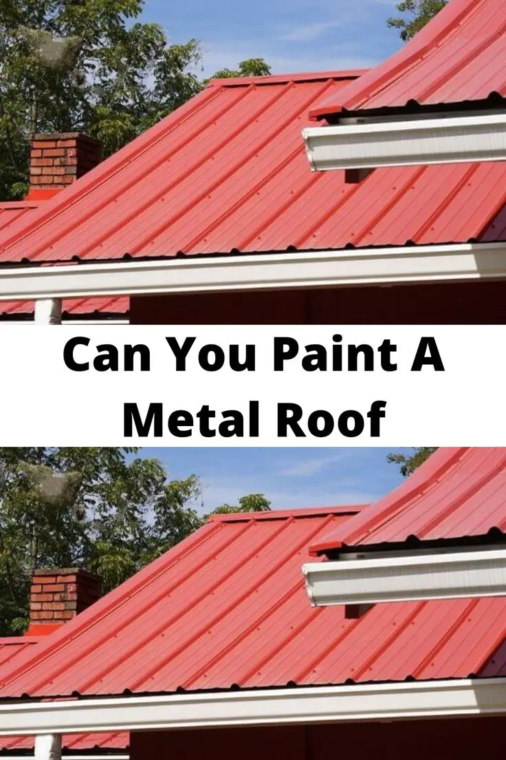 Can You Paint A Metal Roof in 2021