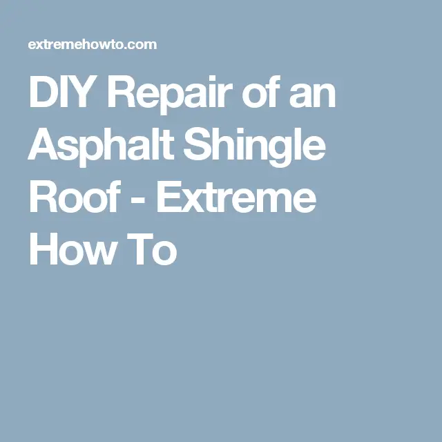DIY Repair of an Asphalt Shingle Roof