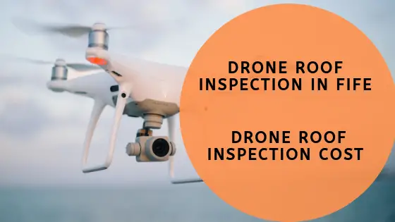 Drone Roof Inspection In Fife: Drone Roof Inspection Cost