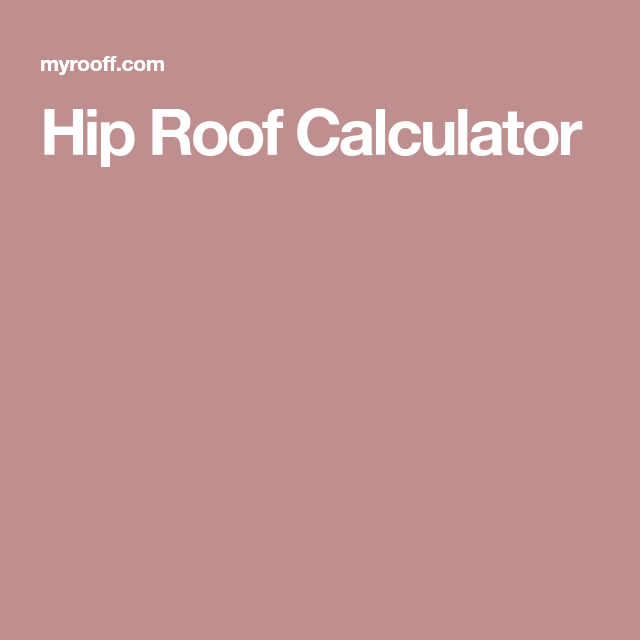 Hip Roof Calculator