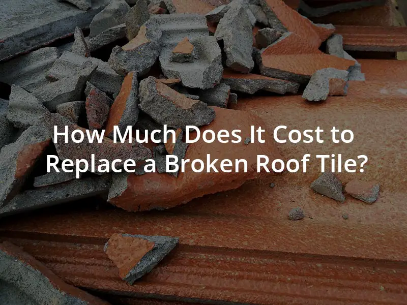 How Much Does It Cost to Replace a Broken Roof Tile?