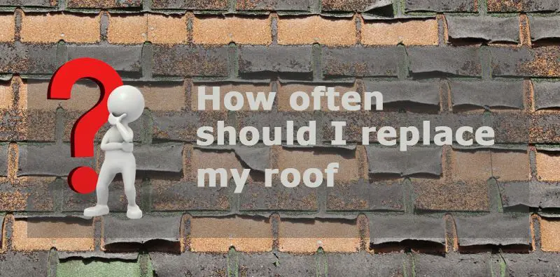 How often should I replace my roof