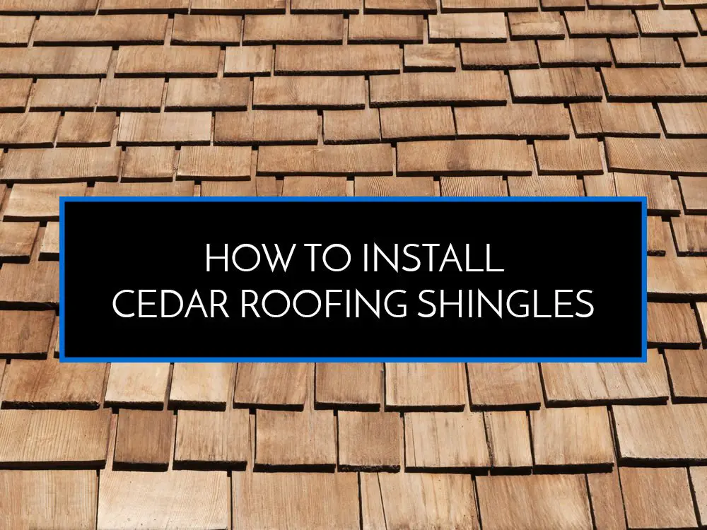 How to Install Cedar Roofing Shingles