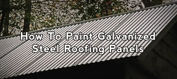 How To Paint Galvanized Steel Roofing Panels  Home ...