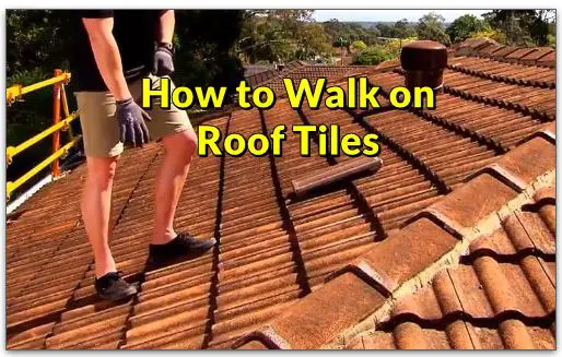 How to Walk on Tile Roof Safely without Damaging Them
