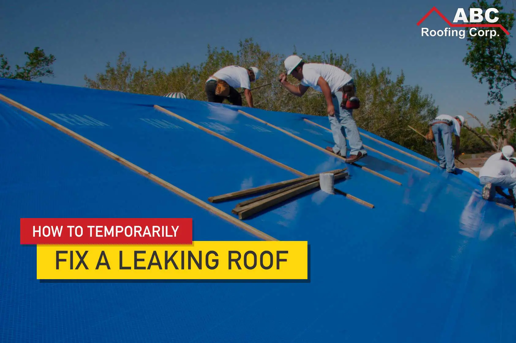 Interim Roof Relief: How To Repair A Leaking Roof Using Roof Tarping