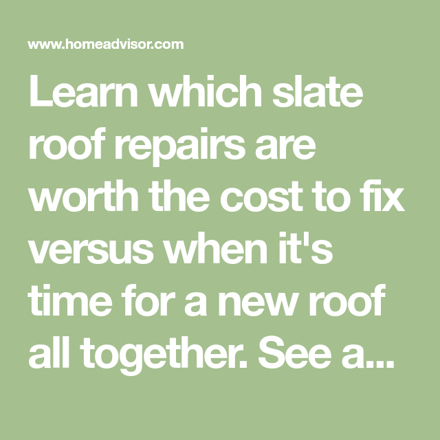 Learn which slate roof repairs are worth the cost to fix versus when it ...
