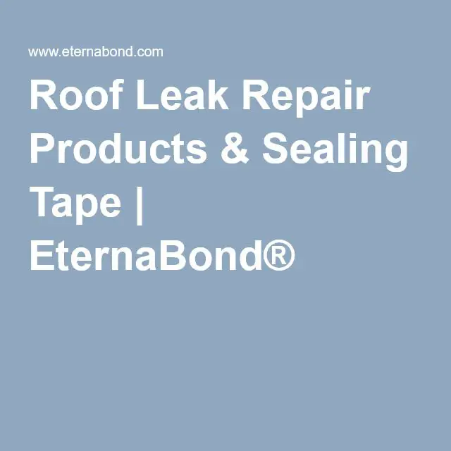 Roof Leak Repair Products &  Sealing Tape