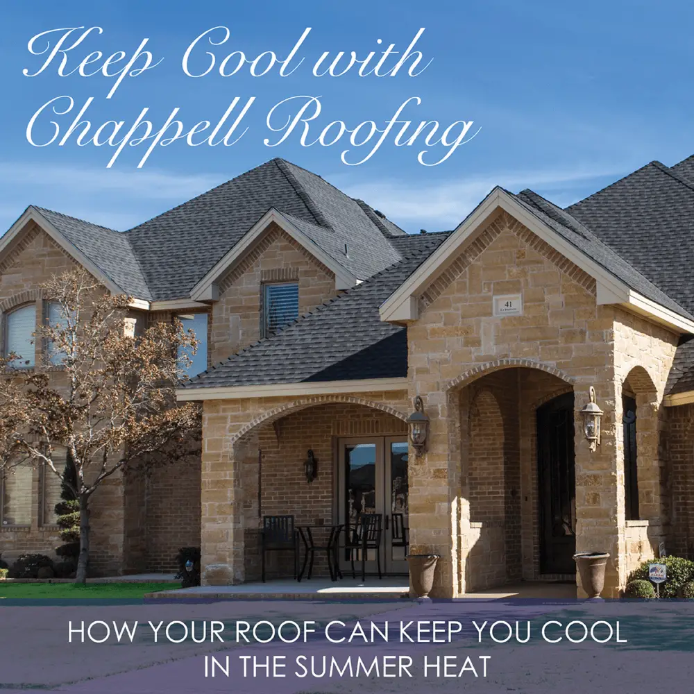 Three Ways Your Roof Can Keep You Cool This Summer  Chappell Roofing
