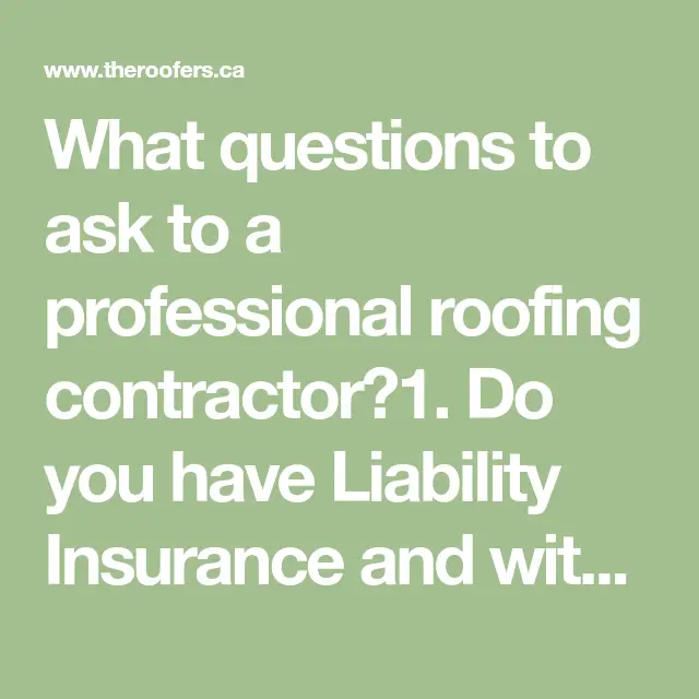 What questions to ask to a professional roofing contractor?1. Do you ...