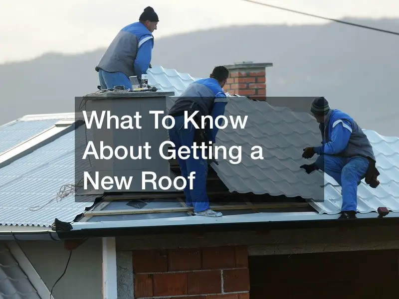 What To Know About Getting a New Roof
